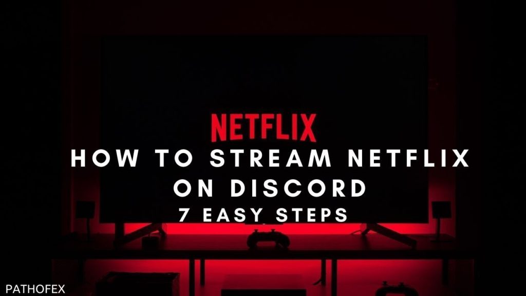 How To Stream Netflix On Discord in 7 Easy Steps? 2021