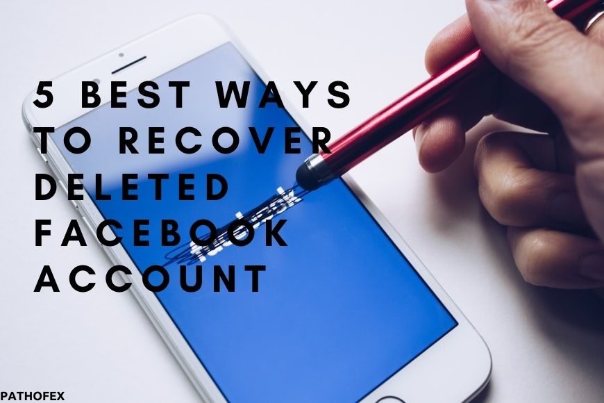 5 Best Ways to Recover Deleted Facebook Account