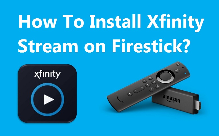 How to Install Xfinity Stream on Firestick? 2 Quick Methods in 2021
