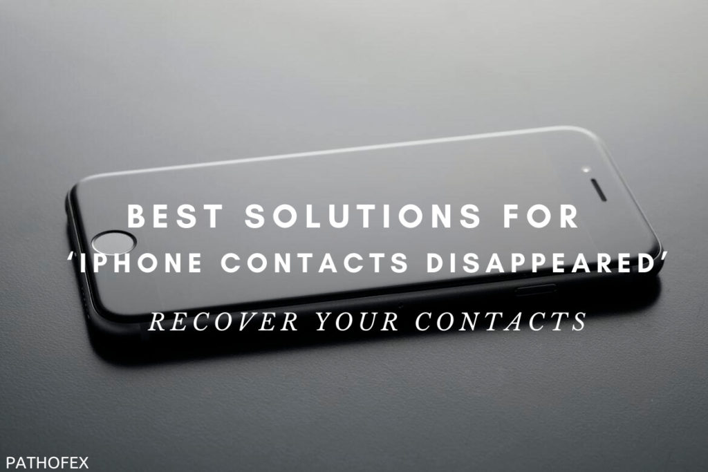 Best Solutions For ‘iPhone Contacts Disappeared’ | Recover Your Contacts