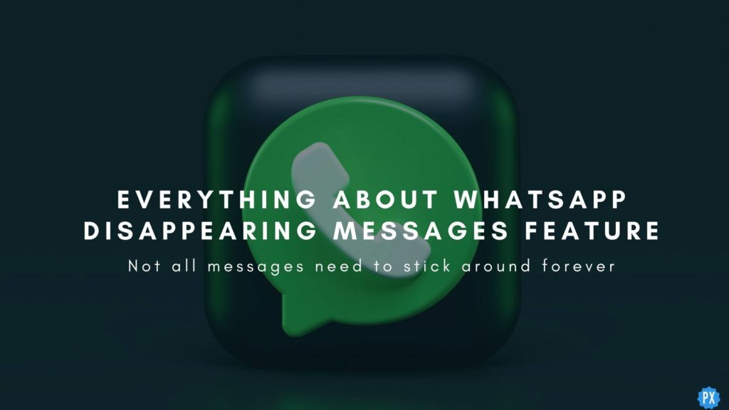 Everything About WhatsApp Disappearing Messages Feature In 2021