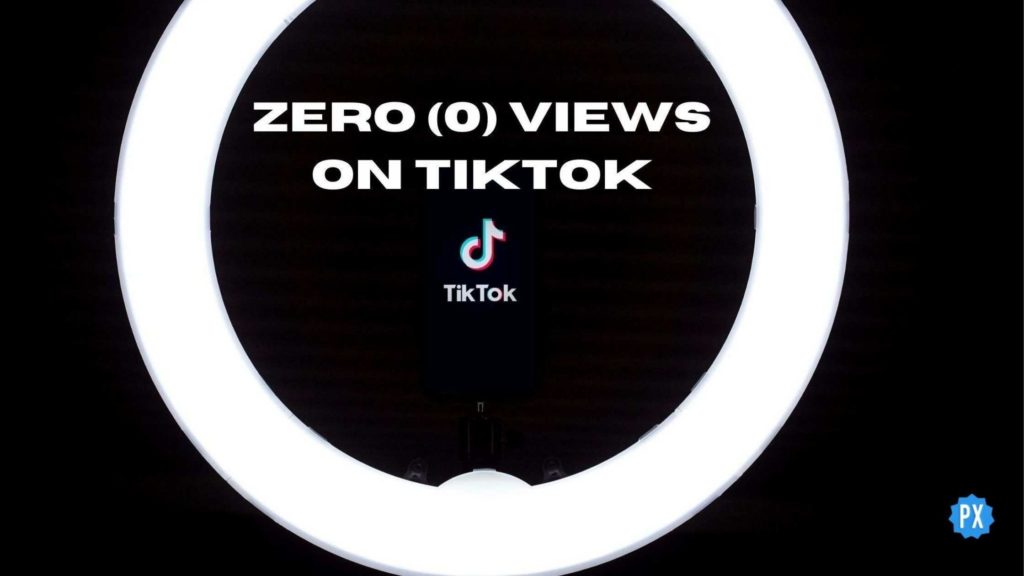 Zero (0) Views On TikTok | 8 Instant Solutions To Fix It