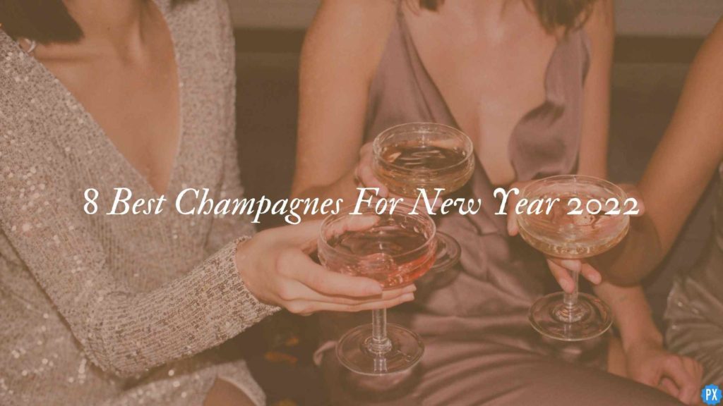 8 Best Champagnes For New Year 2022