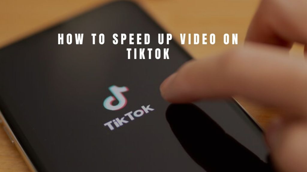 How To Speed Up Video On TikTok: Any Video