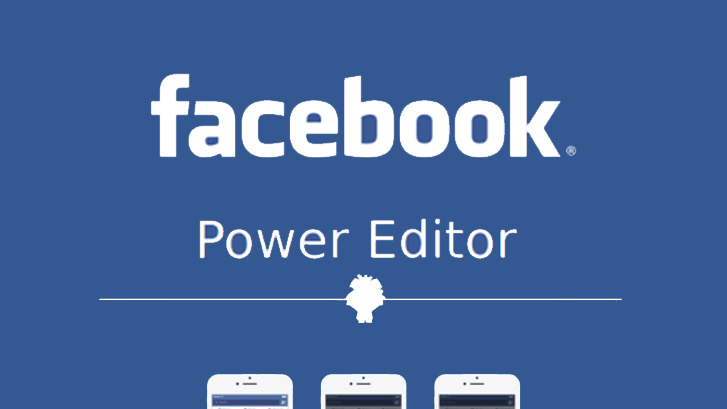 Facebook Power Editor | The Ultimate Tool For Your Advertisements