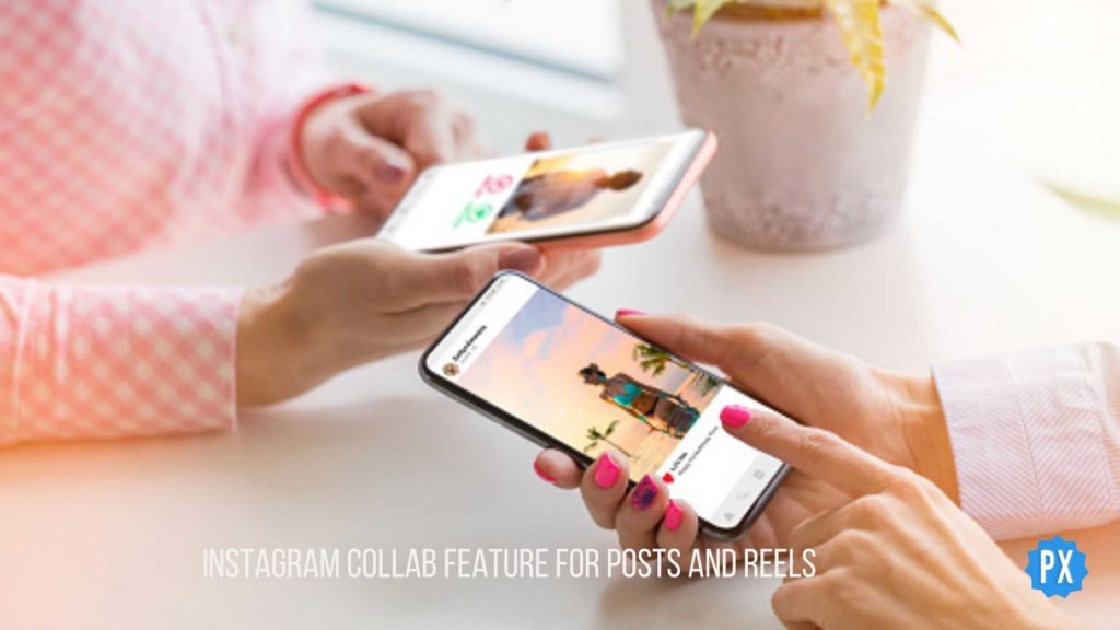 Instagram Collab Feature For Posts and Reels