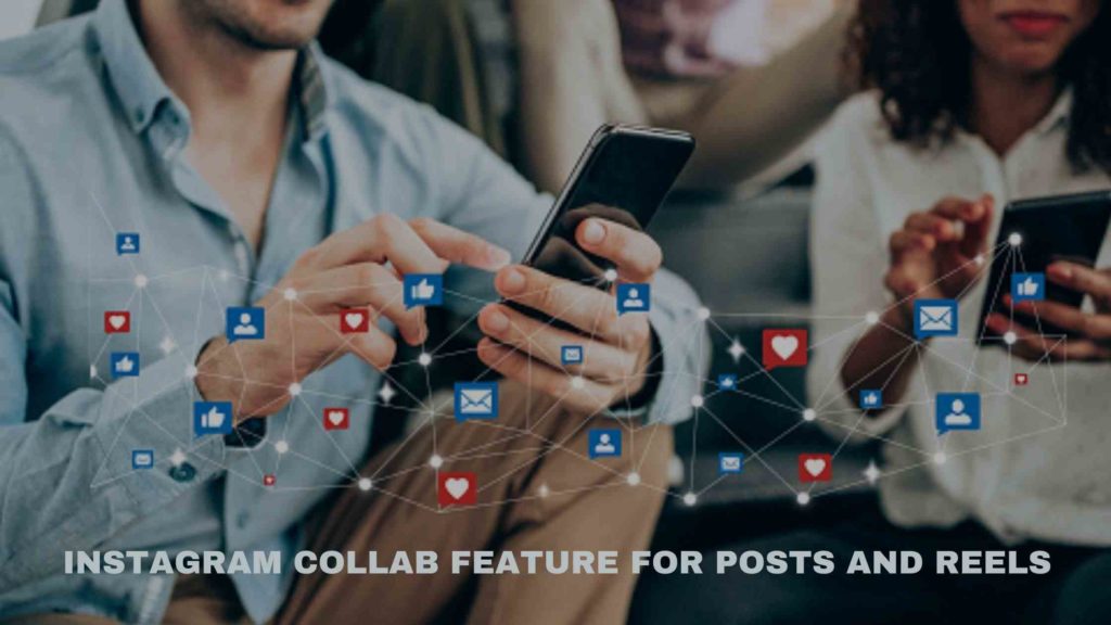 Instagram Collab Feature For Posts And Reels