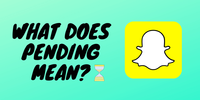 What Does Pending Mean On Snapchat? 6 Reasons & 6 Solutions