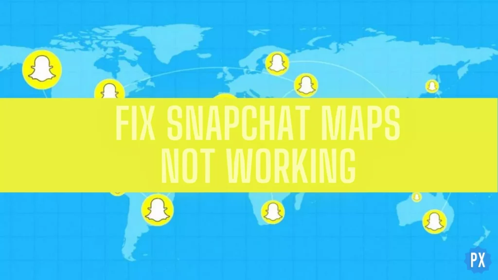 Fix Snapchat Maps Not Working