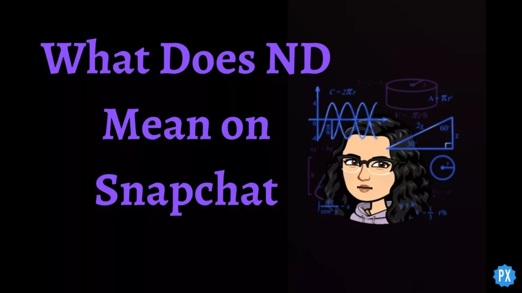 What Does ND Mean on Snapchat