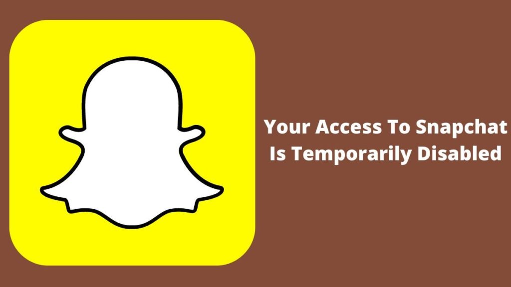 Why Your Access to Snapchat is Temporarily Disabled