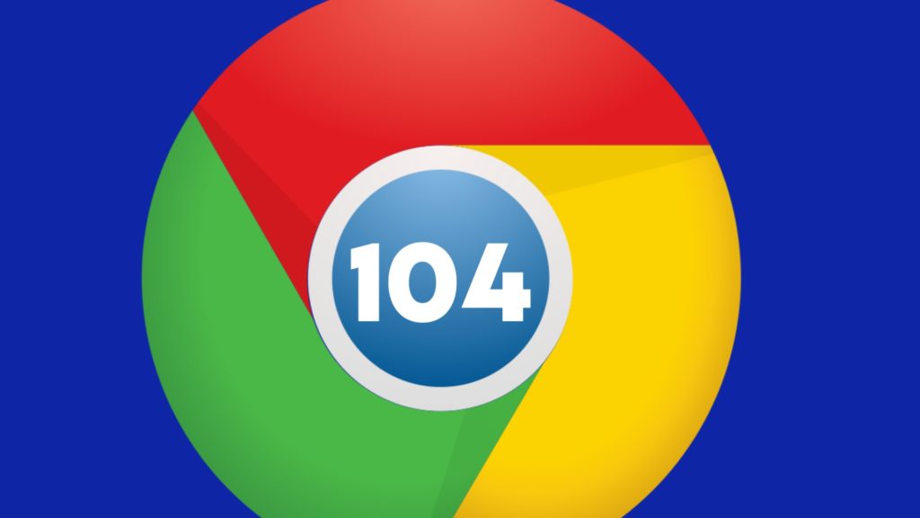 Google Chrome 104 | Get Your Upgraded Chrome Browser Now!