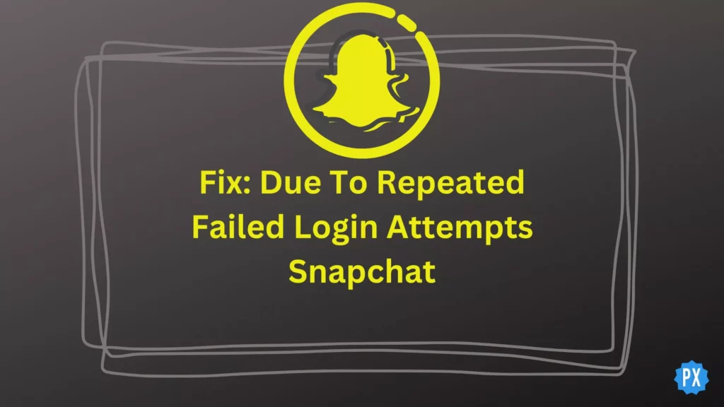 Due to Repeated Login Attempts on Snapchat