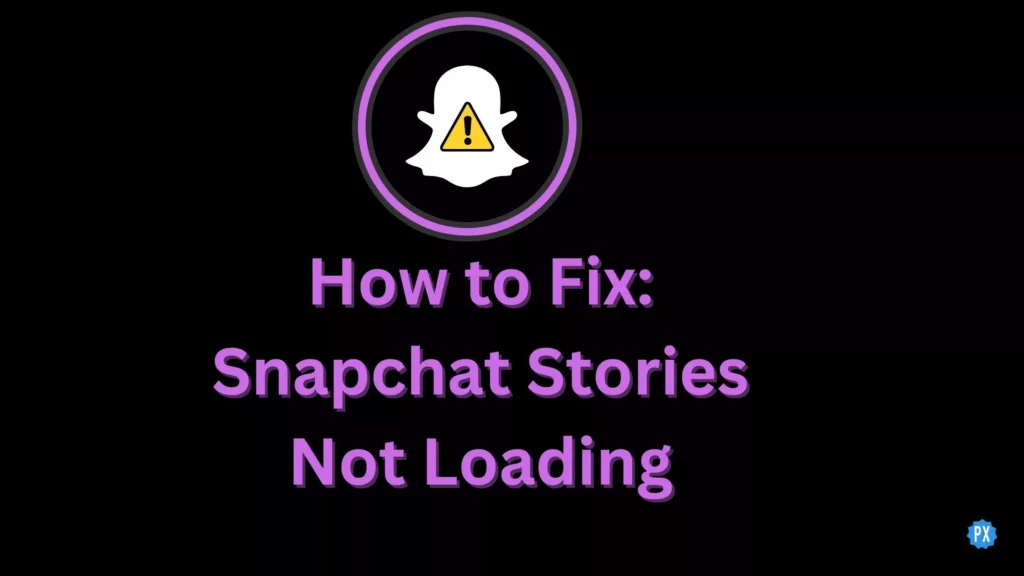 How to Fix Snapchat Stories Not Loading