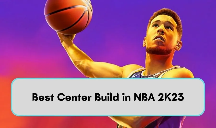 Best Center Build in NBA 2K23