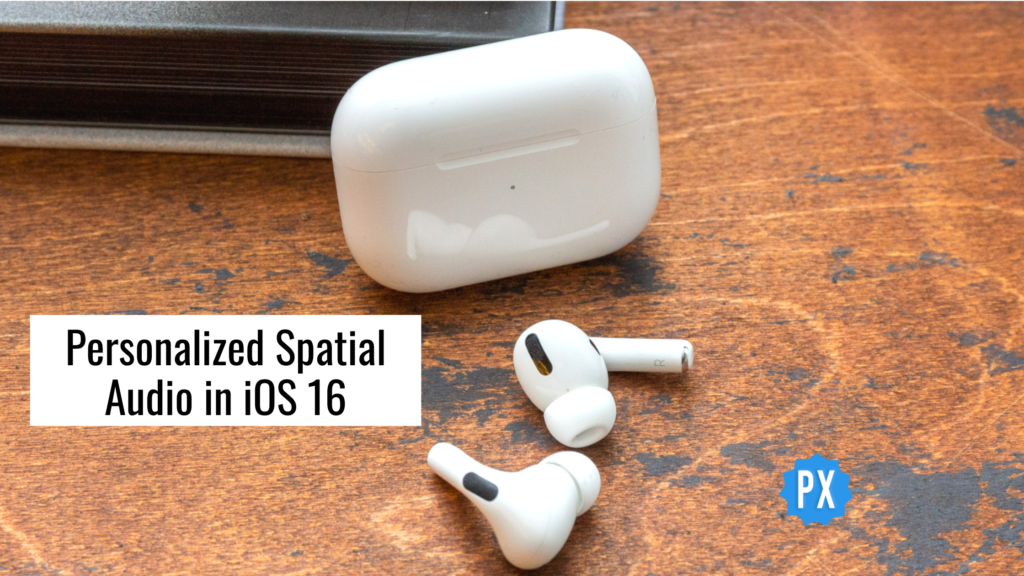 How to Use Personalized Spatial Audio in iOS 16