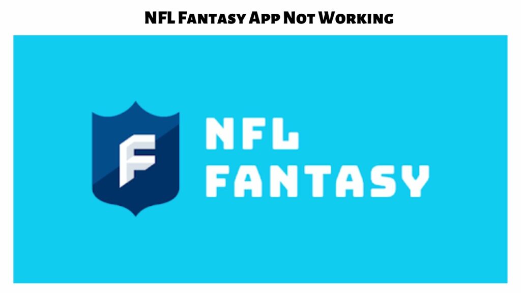 How to Fix NFL Fantasy Football App Not Working