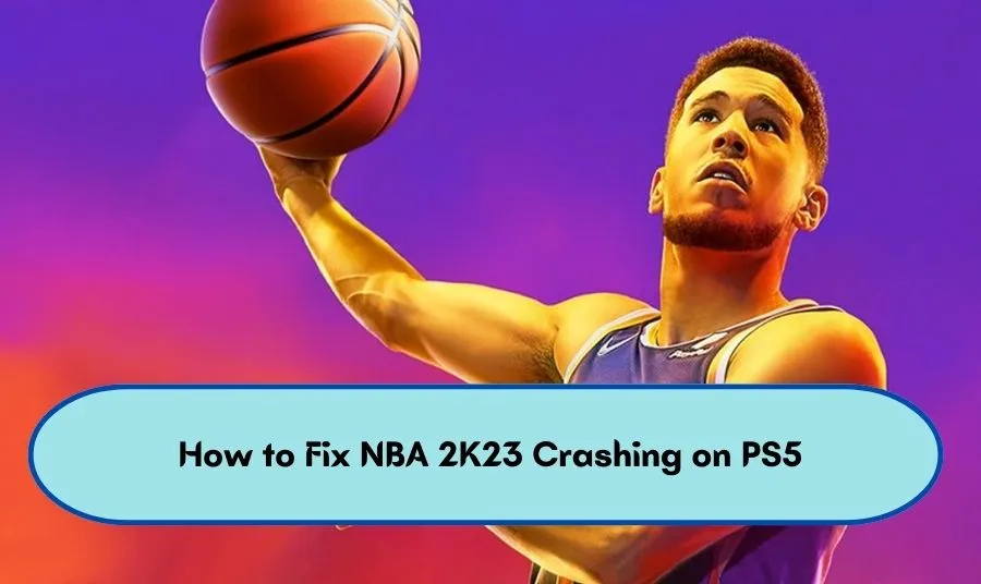 How To Fix NBA 2K23 Crashing On PS5