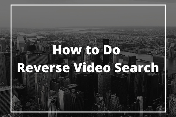How to Reverse Search a Video | Use Google For Geting New Images