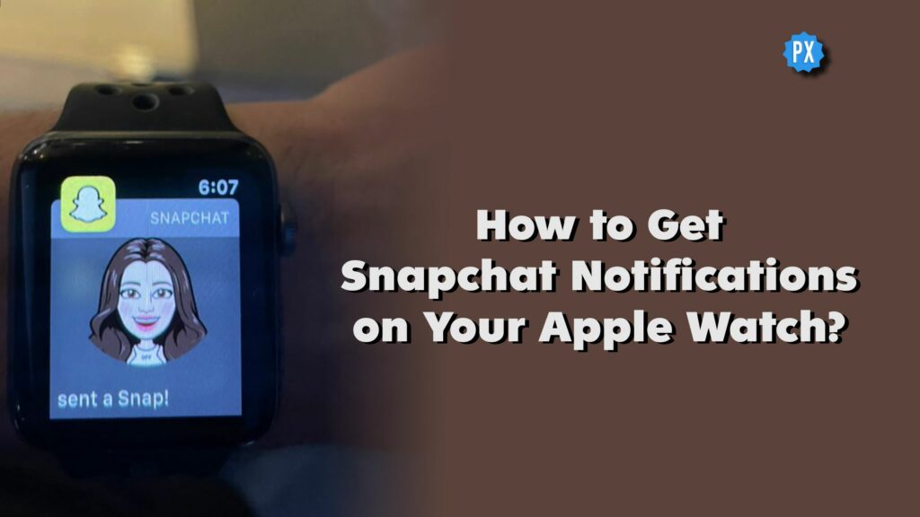 How to Get Snapchat Notifications on Your Apple Watch?