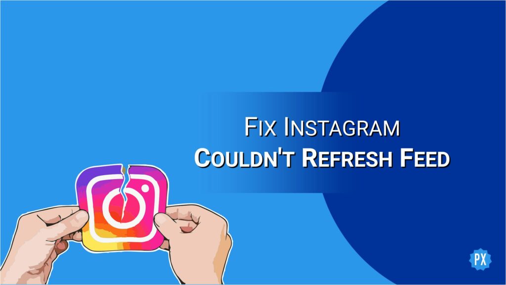 Instagram Couldn't Refresh Feed Error Top 5 Methods to Fix