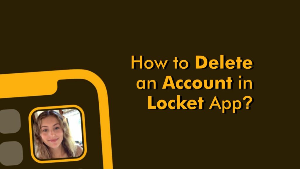 How to Delete an Account in Locket App?