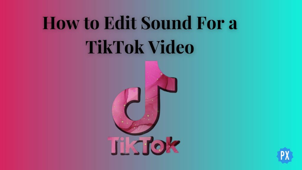 How to Edit Sound for a TikTok Video