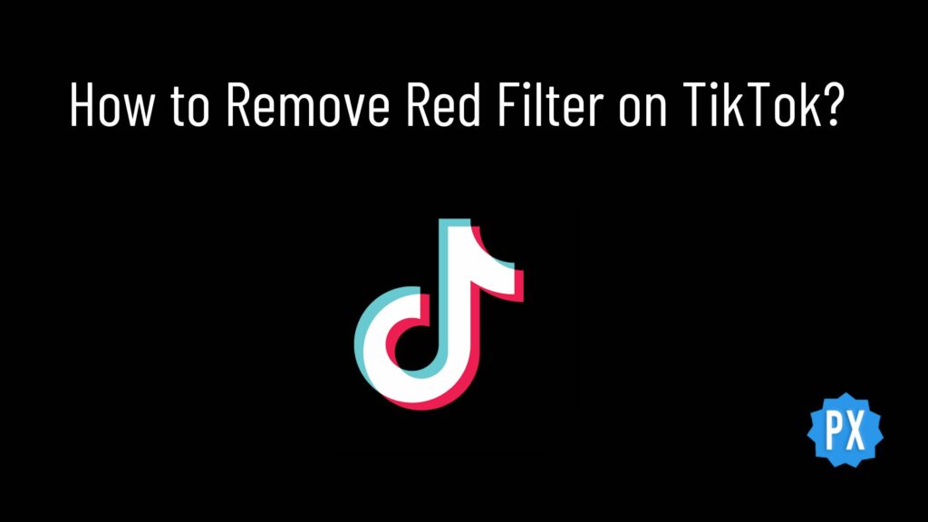 How to Remove Red Filter on TikTok