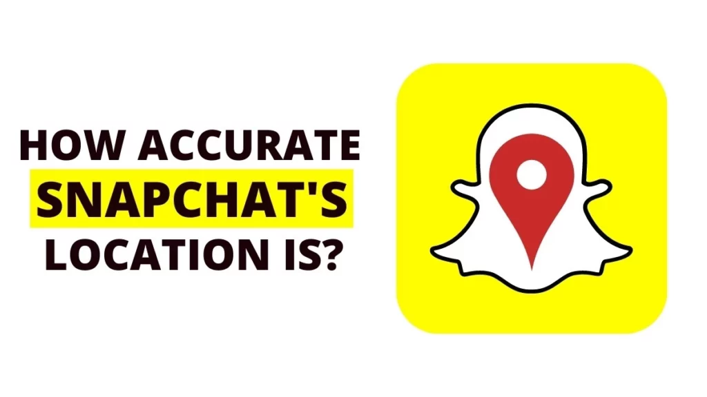 How Accurate is Snapchat Location Real-time in 2022?