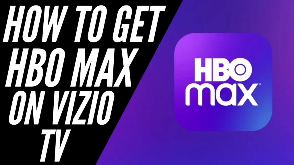 How to Add HBO Max App to Vizio Smart Tv? A Step-by-Step Guide
