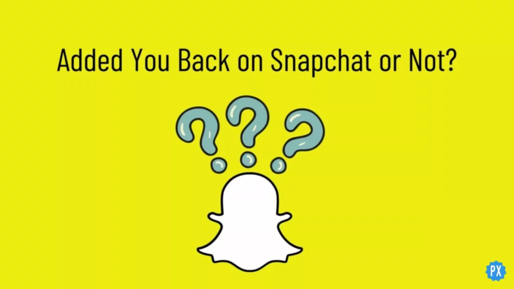 how to tell if someone added you back on snapchat