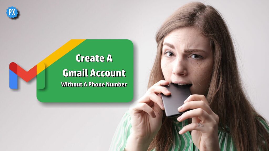 Create a Gmail Account Without a Phone Number