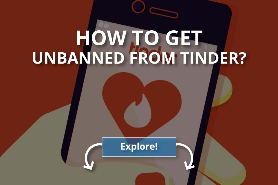 How to Get Unbanned From Tinder [5 Easy Methods]