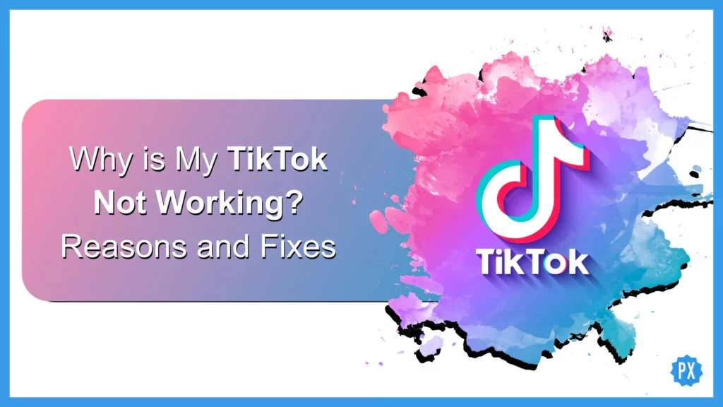 Why is My Tiktok Not Working