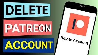 How To Delete Patreon Account In 5 Steps [2022]