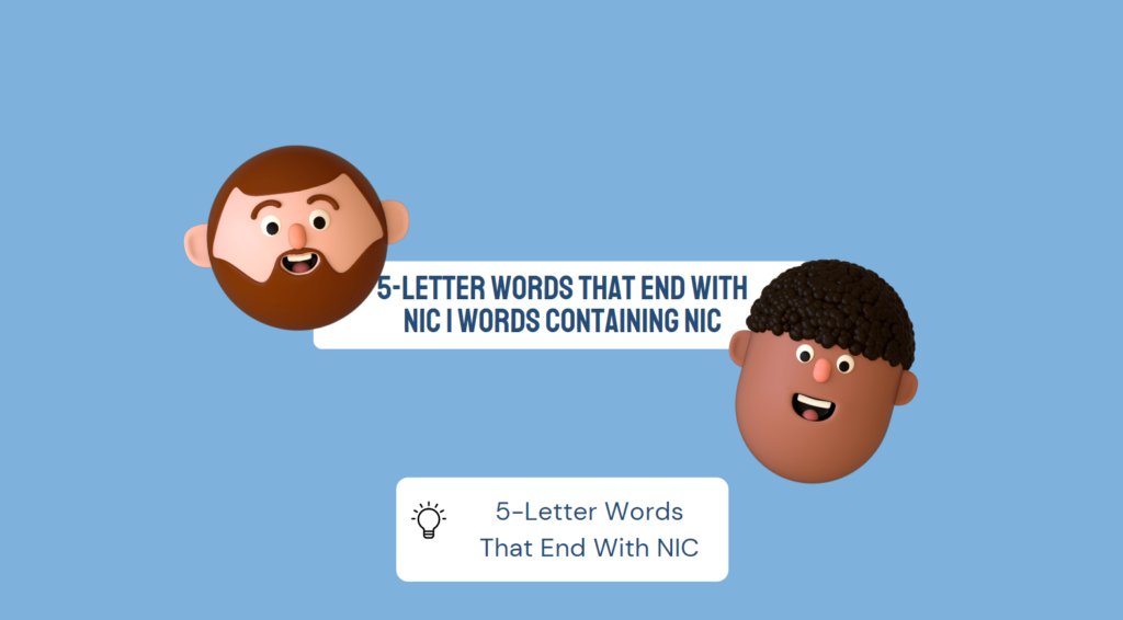 5-Letter Words That End With NIC | Words Containing NIC
