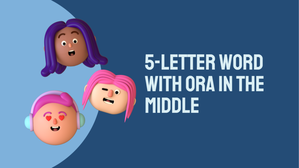 5-Letter Words With ORA In The Middle | 5-Letter Words Contain ORA