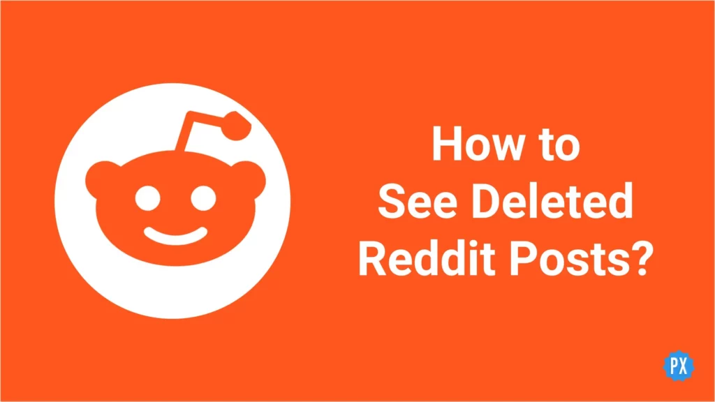 How to See Deleted Reddit Posts?
