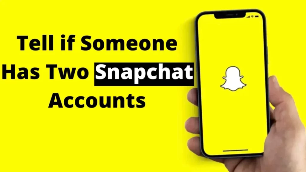 How to tell if someone has two Snapchat accounts?