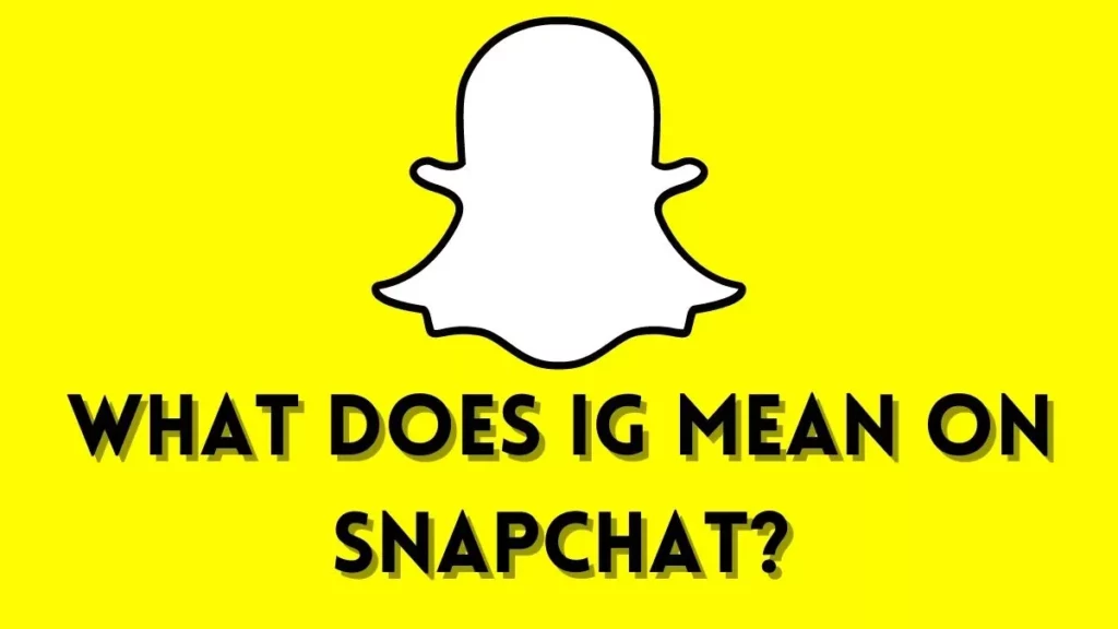 What Does IG Mean On Snapchat & How To Use It?