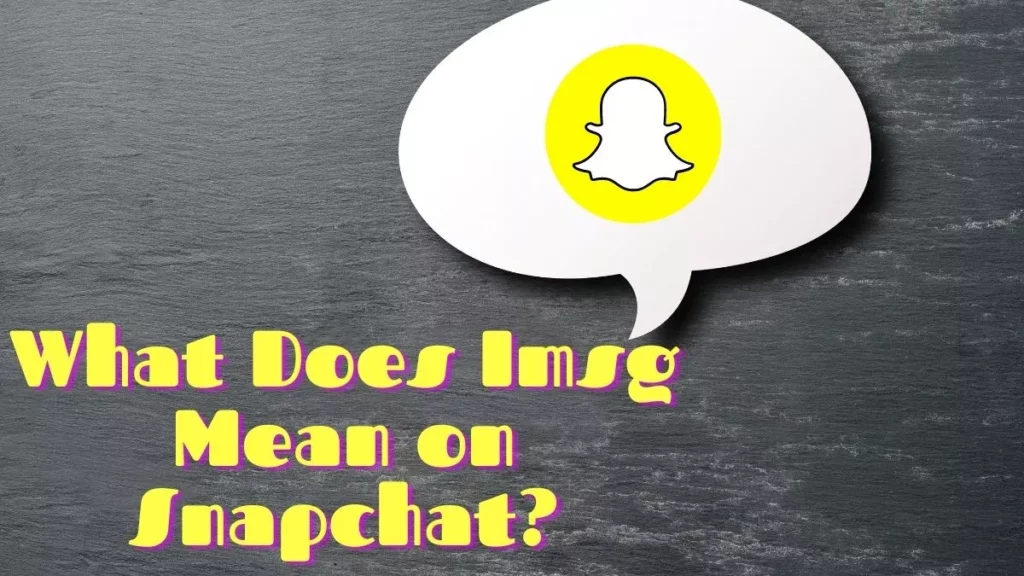 What Does IMSG Mean On Snapchat