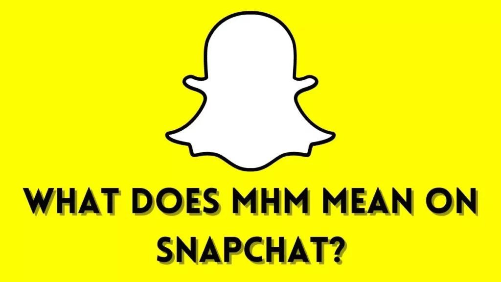What Does MHM Mean On Snapchat & How To Use It?