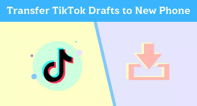 How To Transfer TikTok Drafts To Another Phone With 4 Steps In 2022?