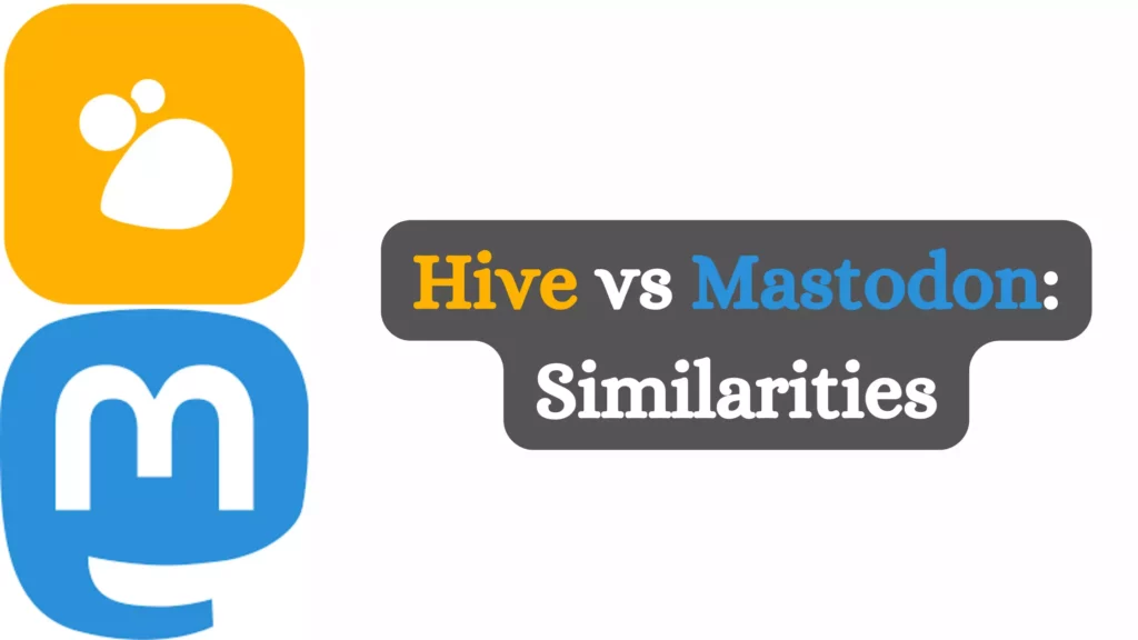 Hive vs. Mastodon: Similarities