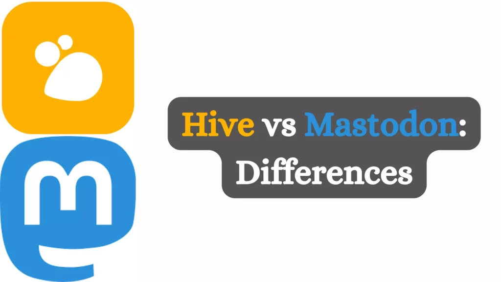 Hive vs. Mastodon: Differences
