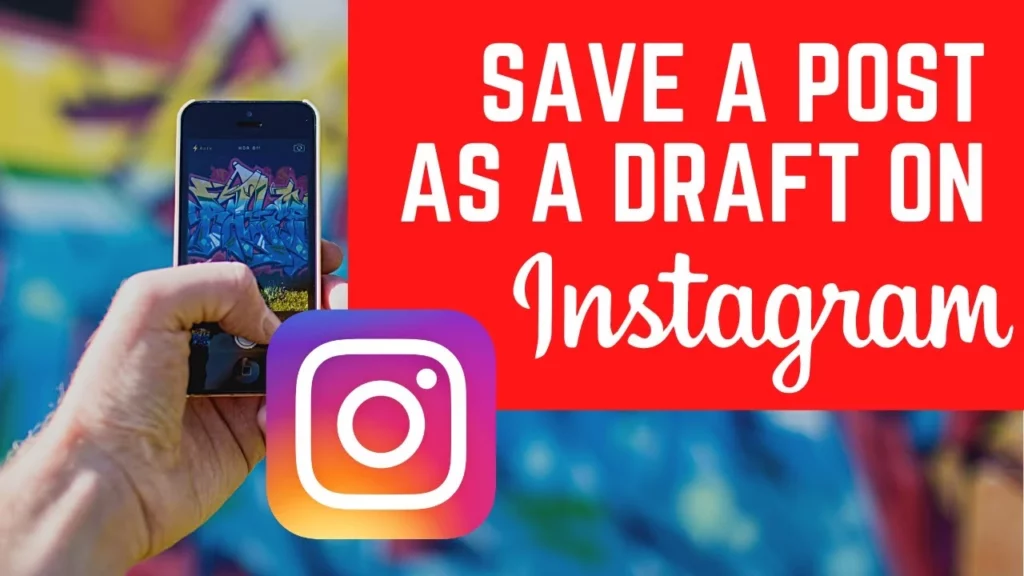 How to Save Draft on Instagram Using 11 Steps