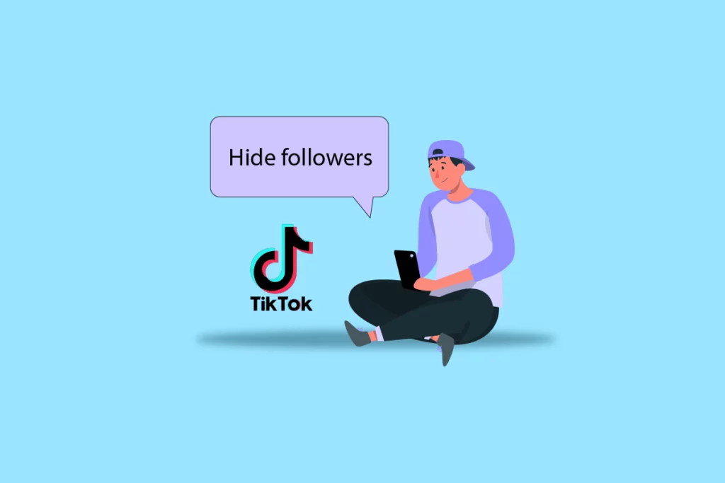 How To Hide Followers on TikTok With 2 Methods? 