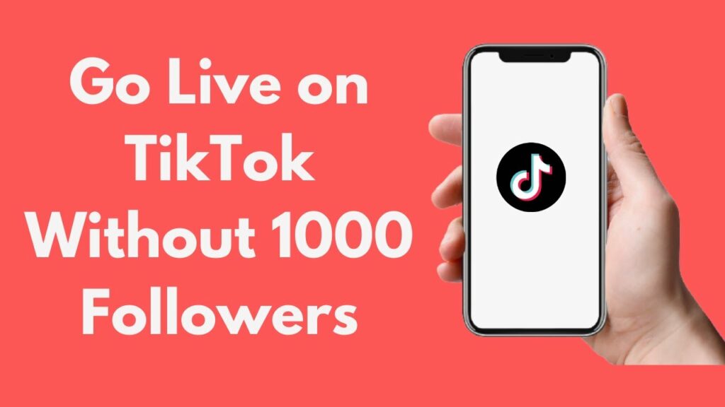 How To Go Live On Tiktok Without 1000 Followers?