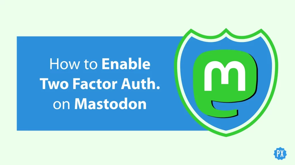 How to Enable Two Factor Authentication on Mastodon