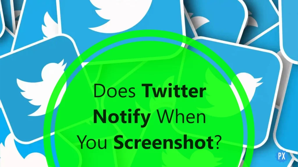 Does Twitter Notify When You Screenshots?